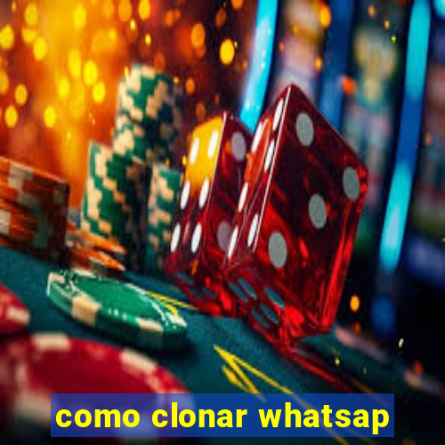 como clonar whatsap